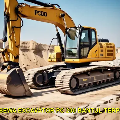 Panduan Memilih Harga Sewa Excavator PC 200 di Bantul